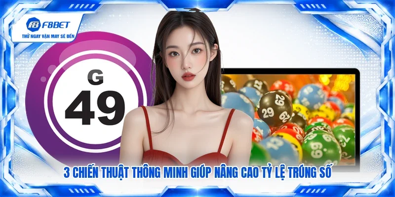 3 chiến thuật thông minh giúp nâng cao tỷ lệ trúng số
