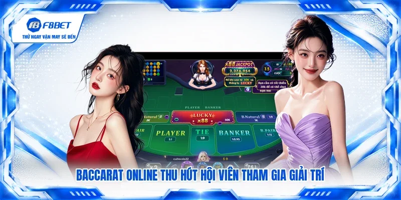 Baccarat online thu hút hội viên tham gia giải trí