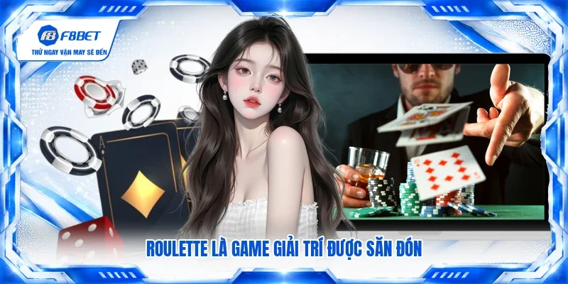 Roulette là game giải trí được săn đón